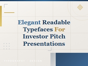 Elegant and Readable Typefaces for Investor Pitch Decks