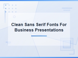 Clean Sans Serif Fonts for Business Presentations and Minimalist Design