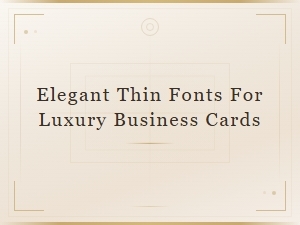 Slim Elegant Fonts for Luxury Business Cards