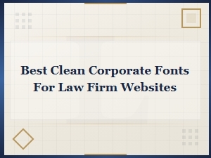 Best Clean Corporate Sans Serif Fonts for Law Firm Websites in 2024